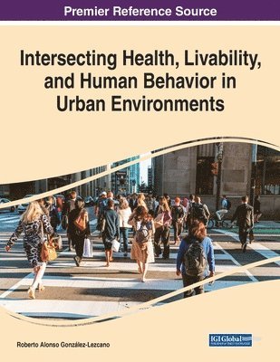 Intersecting Health, Livability, and Human Behavior in Urban Environments 1