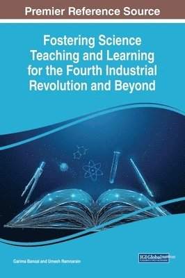 Garima Bansal, Umesh Ramnarain - Fostering Science Teaching and Learning for the Fourth Industrial Revolution and Beyond, Inbunden