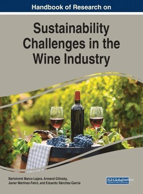 Handbook of Research on Sustainability Challenges in the Wine Industry 1