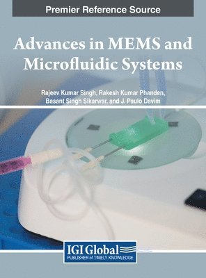 Rajeev Kumar Singh, Rakesh Kumar Phanden, Basant Singh Sikarwar, J. Paulo Davim - Advances in MEMS and Microfluidic Systems, Inbunden