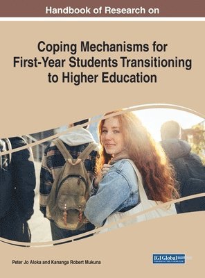 Peter Jo Aloka, Kananga Robert Mukuna - Handbook of Research on Coping Mechanisms for First-Year Students Transitioning to Higher Education, Inbunden