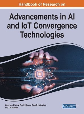 Jingyuan Zhao, V. Vinoth Kumar, Rajesh Natarajan, T.R. Mahesh - Handbook of Research on Advancements in AI and IoT Convergence Technologies, Inbunden