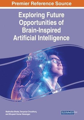 Madhulika Bhatia, Tanupriya Choudhury - Exploring Future Opportunities of Brain-Inspired Artificial Intelligence, Häftad