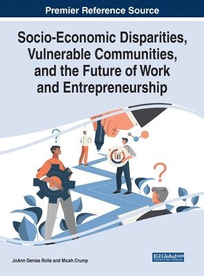 JoAnn Denise Rolle, Micah Crump - Socio-Economic Disparities, Vulnerable Communities, and the Future of Work and Entrepreneurship, Inbunden