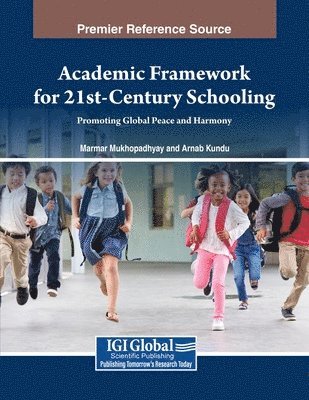 Marmar Mukhopadhyay, Arnab Kundu - Academic Framework for 21st-Century Schooling: Promoting Global Peace and Harmony, Häftad