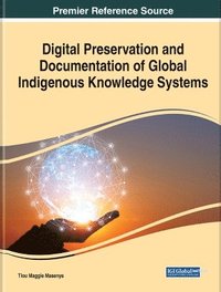 bokomslag Digital Preservation and Documentation of Global Indigenous Knowledge Systems