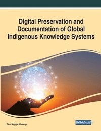 bokomslag Digital Preservation and Documentation of Global Indigenous Knowledge Systems