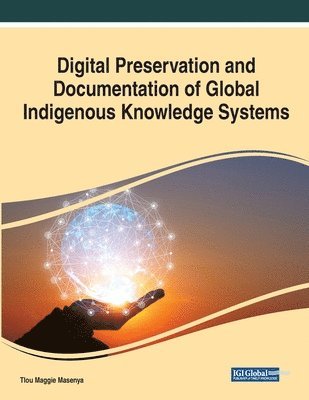 Digital Preservation and Documentation of Global Indigenous Knowledge Systems 1