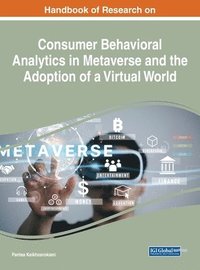 bokomslag Handbook of Research on Consumer Behavioral Analytics in Metaverse and the Adoption of a Virtual World