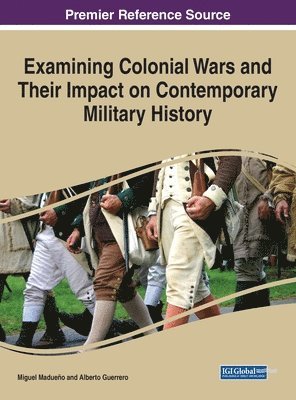 Examining Colonial Wars and Their Impact on Contemporary Military History