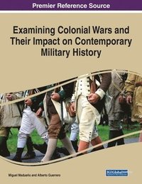 bokomslag Examining Colonial Wars and Their Impact on Contemporary Military History