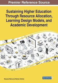 bokomslag Sustaining Higher Education Through Resource Allocation, Learning Design Models, and Academic Development