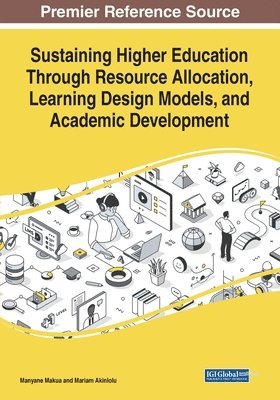 Sustaining Higher Education Through Resource Allocation, Learning Design Models, and Academic Development 1