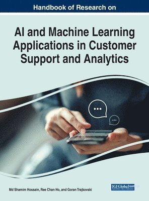 bokomslag Handbook of Research on AI and Machine Learning Applications in Customer Support and Analytics