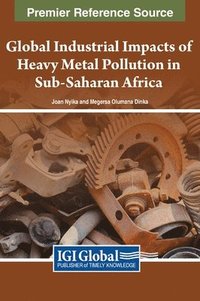 bokomslag Global Industrial Impacts of Heavy Metal Pollution in Sub-Saharan Africa