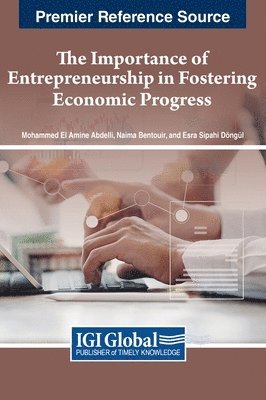 Mohammed El Amine Abdelli, Naima Bentouir, Esra Sipahi Döngül - Importance of Entrepreneurship in Fostering Economic Progress, Inbunden