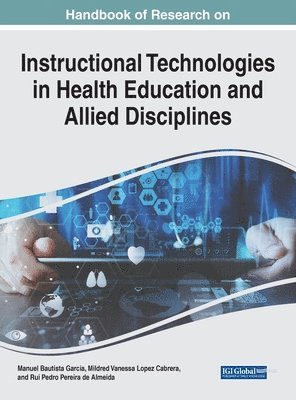 Manuel B. Garcia, Mildred Vanessa Lopez Cabrera, Rui Pedro Pereira de Almeida - Handbook of Research on Instructional Technologies in Health Education and Allied Disciplines, Inbunden
