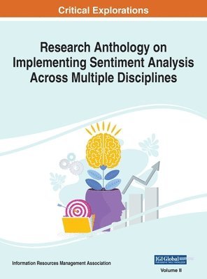 Research Anthology on Implementing Sentiment Analysis Across Multiple Disciplines, VOL 2