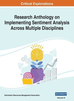 Research Anthology on Implementing Sentiment Analysis Across Multiple Disciplines, VOL 4