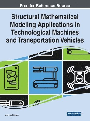 bokomslag Structural Mathematical Modeling Applications in Technological Machines and Transportation Vehicles