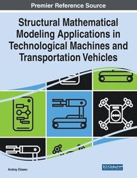 bokomslag Structural Mathematical Modeling Applications in Technological Machines and Transportation Vehicles
