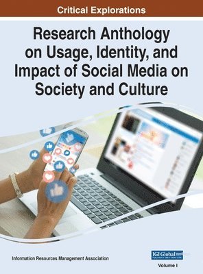 Information R Management Association - Research Anthology on Usage, Identity, and Impact of Social Media on Society and Culture, VOL 1, Inbunden
