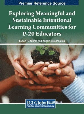 Susan R. Adams, Angela Breidenstein - Exploring Meaningful and Sustainable Intentional Learning Communities for P-20 Educators, Inbunden