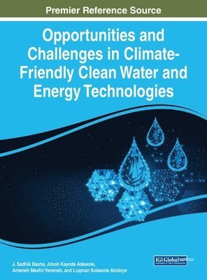 J. Sadhik Basha, Jimoh Kayode Adewole, Anteneh Mesfin Yeneneh, Luqman Kolawole Abidoye - Opportunities and Challenges in Climate-Friendly Clean Water and Energy Technologies, Inbunden