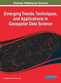 bokomslag Emerging Trends, Techniques, and Applications in Geospatial Data Science