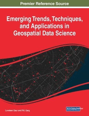 bokomslag Emerging Trends, Techniques, and Applications in Geospatial Data Science