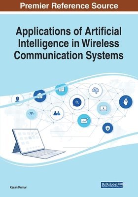 Karan Kumar - Applications of Artificial Intelligence in Wireless Communication Systems, Häftad