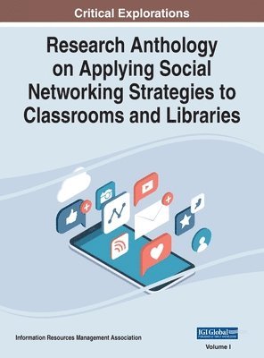 Information R Management Association - Research Anthology on Applying Social Networking Strategies to Classrooms and Libraries, VOL 1, Inbunden