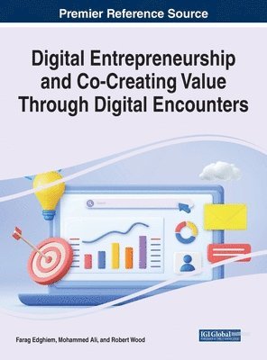 Farag Edghiem, Mohammed Albakri, Robert Wood - Digital Entrepreneurship and Co-Creating Value Through Digital Encounters, Inbunden