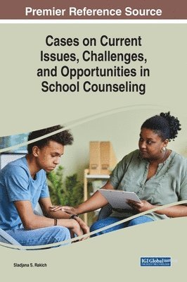 bokomslag Cases on Current Issues, Challenges, and Opportunities in School Counseling