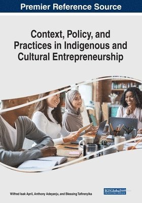 Wilfred Isak April, Anthony Adeyanju - Context, Policy, and Practices in Indigenous and Cultural Entrepreneurship, Häftad