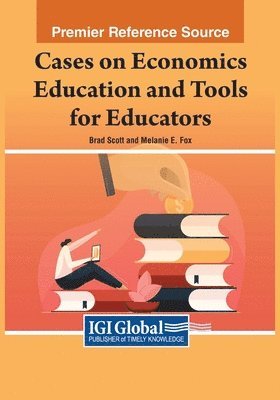 Cases on Economics Education and Tools for Educators 1