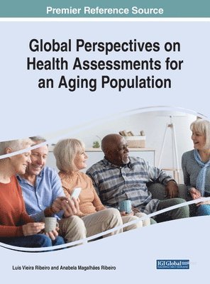 Luis Vieira Ribeiro, Anabela Magalhães Ribeiro - Global Perspectives on Health Assessments for an Aging Population, Inbunden