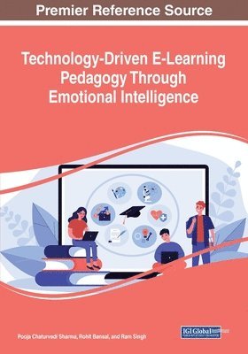 Pooja Chaturvedi Sharma, Rohit Bansal - Technology-Driven E-Learning Pedagogy Through Emotional Intelligence, Häftad