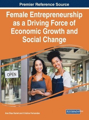 Ana Dias Daniel, Cristina Fernandes - Female Entrepreneurship as a Driving Force of Economic Growth and Social Change, Inbunden