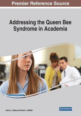 Karis L. Clarke, Noran L. Moffett - Addressing the Queen Bee Syndrome in Academia, Häftad