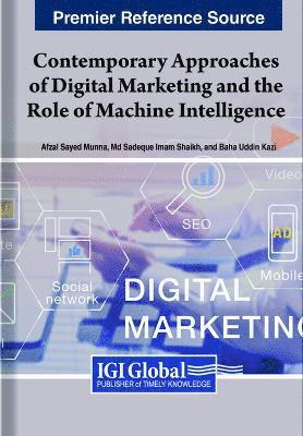 Afzal Sayed Munna, Md Sadeque Imam Shaikh, Baha Uddin Kazi - Contemporary Approaches of Digital Marketing and the Role of Machine Intelligence, Inbunden