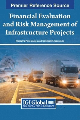 Kleopatra Petroutsatou, Constantin Zopounidis - Financial Evaluation and Risk Management of Infrastructure Projects, Inbunden