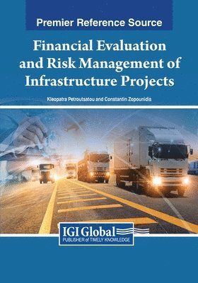 Kleopatra Petroutsatou, Constantin Zopounidis - Financial Evaluation and Risk Management of Infrastructure Projects, Häftad