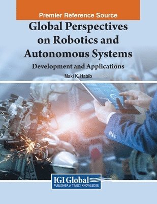 Maki K. Habib - Global Perspectives on Robotics and Autonomous Systems: Development and Applications, Häftad