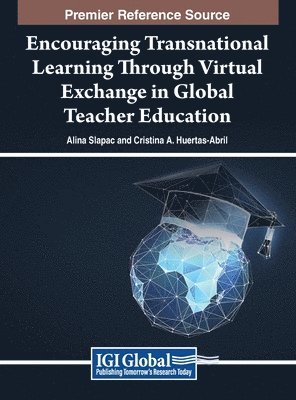 Alina Slapac, Cristina a. Huertas-Abril, Cristina A. Huertas-Abril - Encouraging Transnational Learning Through Virtual Exchange in Global Teacher Education, Inbunden