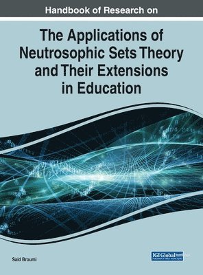 Said Broumi - Handbook of Research on the Applications of Neutrosophic Sets Theory and Their Extensions in Education, Inbunden