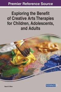 bokomslag Exploring the Benefit of Creative Arts Therapies for Children, Adolescents, and Adults