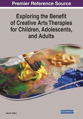 bokomslag Exploring the Benefit of Creative Arts Therapies for Children, Adolescents, and Adults
