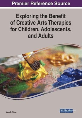Nava R. Silton - Exploring the Benefit of Creative Arts Therapies for Children, Adolescents, and Adults, Häftad
