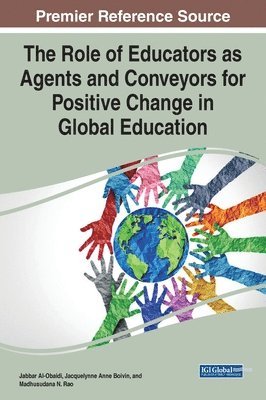 Jabbar A. Al-Obaidi, Jacquelynne Anne Boivin, Madhusudana N. Rao - Role of Educators as Agents and Conveyors for Positive Change in Global Education, Inbunden